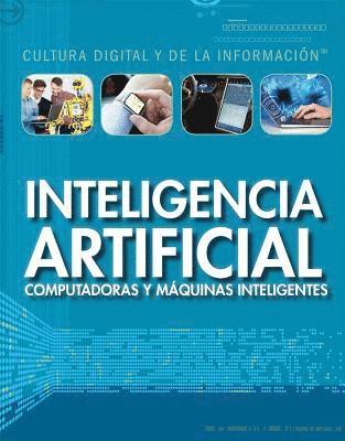 Joe Greek - Inteligencia Artificial: Computadoras Y Máquinas Inteligentes (Artificial Intelligence: Clever Computers and Smart Machines), Häftad
