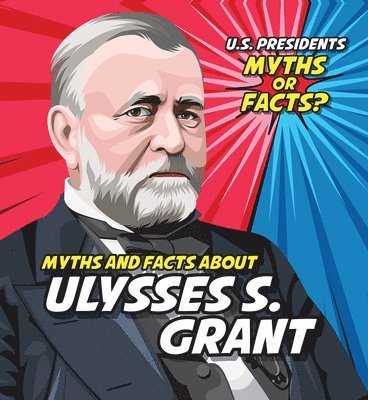 Ezra E. Knopp - Myths and Facts about Ulysses S. Grant, Häftad
