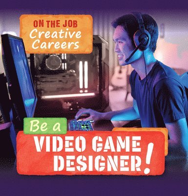 Be a Video Game Designer! 1