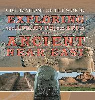 Michael Kerrigan, Alan Lothian - Exploring the Life, Myth, and Art of the Ancient Near East, Inbunden