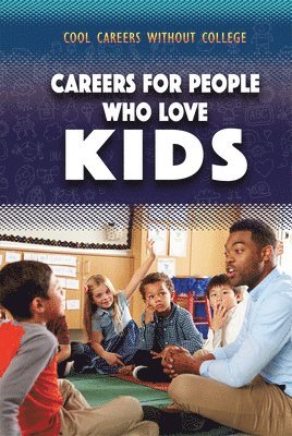 Morgan Williams - Careers for People Who Love Kids, Inbunden