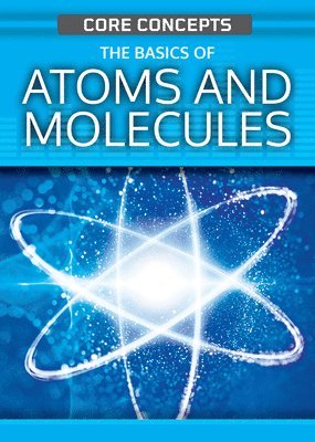 Anne O'Daly - The Basics of Atoms and Molecules, Häftad