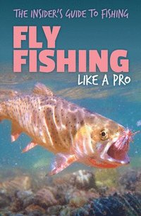 bokomslag Fly Fishing Like a Pro