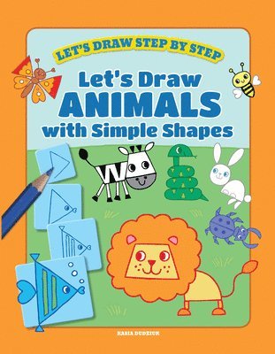Kasia Dudziuk - Let's Draw Animals with Simple Shapes, Häftad