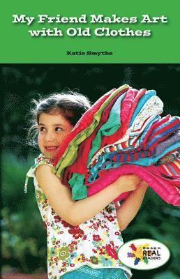 Katie Smythe - My Friend Makes Art with Old Clothes, Häftad
