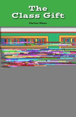 Carter Hayn - The Class Gift, Häftad