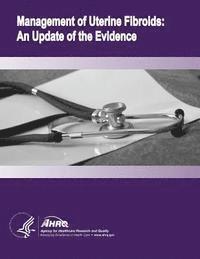 bokomslag Management of Uterine Fibroids: An Update of the Evidence: Evidence Report/Technology Assessment Number 154