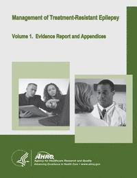 bokomslag Management of Treatment-Resistant Epilepsy: Volume 1. Evidence Report and Appendices