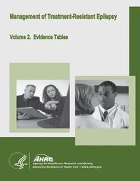 Agency for Healthcare Resea And Quality, U. S. Department of Heal Human Services - Management of Treatment-Resistant Epilepsy: Volume 2. Evidence Tables, Häftad