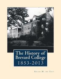 The History of Brevard College 1853 - 2013 1