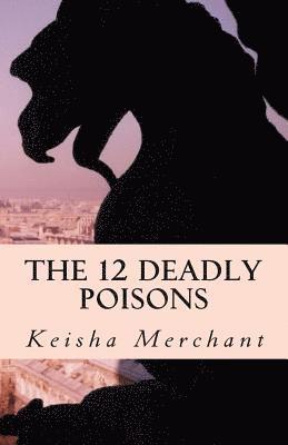 Keisha L. Merchant - The 12 Deadly Poisons: Don't Drink, Häftad