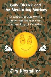bokomslag Duke Blisser and the Meditating Marines: An example of bliss writing for the author's happiness and creativity