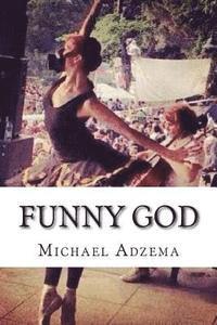 bokomslag Funny God: The Tao of Funny God and the Mind's True Liberation