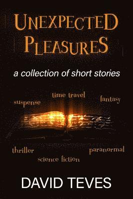 unexpected pleasures: Ten Stories by David Teves 1