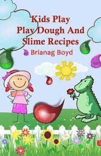 bokomslag Kids Play: Play Dough And Slime Recipes