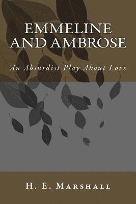 bokomslag Emmeline and Ambrose: An Absurdist Play About Love