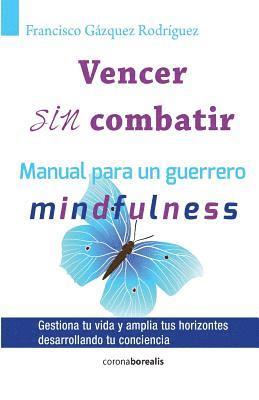 bokomslag Vencer sin combatir: Manual para un guerrero - Mindfulness