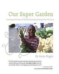bokomslag Our Super Garden: Learning the Power of Healthy Eating by Eating What We Grow