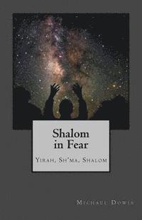 bokomslag Shalom in Fear: Yirah, Sh'ma, Shalom