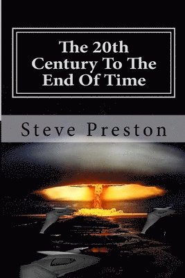 Steve Preston - The 20th Century To The End Of Time: Book 8 History of Mankind, Häftad. Tillgänglighet: Lägg i varukorg
