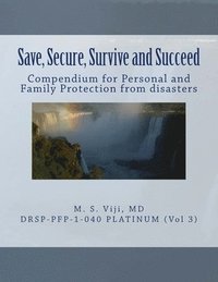 bokomslag Save, Secure, Survive and Succeed (Vol. 3): Personal and Family Protection to save lives, secure assets, survive disasters and succeed in LIfe