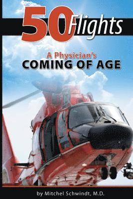 Mitchel Schwindt - 50 Flights: A Physician's Coming of Age, Häftad
