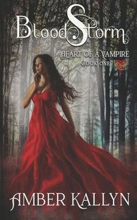 bokomslag Bloodstorm (Heart of a Vampire, Book 1)