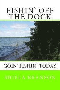bokomslag Fishin' Off the Dock: Goin' fishin' today