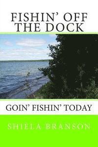 Shiela Branson - Fishin' Off the Dock: Goin' fishin' today, Häftad