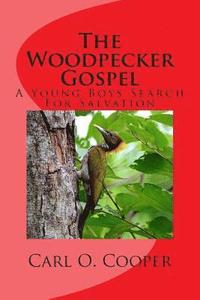 bokomslag The Woodpecker Gospel: A Young Boys Search For Salvation
