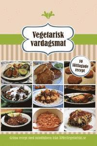 bokomslag Vegetarisk vardagsmat: 10 lattlagade recept