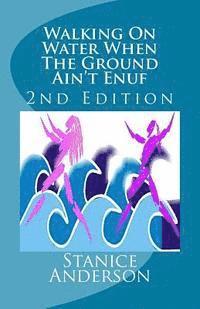 Damaris Hill Ph. D., Mike E. Tucker - Walking On Water When The Ground Ain't Enuf: 2nd Edition, Häftad