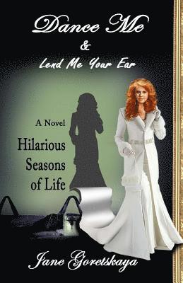 bokomslag Dance Me & Lend Me Your Ear: Novel: Hilarious Seasons of Life