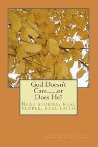 bokomslag God Doesn't Care........or Does He?: Real Stories, Real People, Real Faith