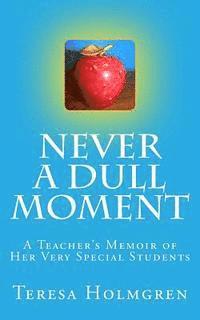 bokomslag Never A Dull Moment: A Teacher's Memoir of Her Very Special Students