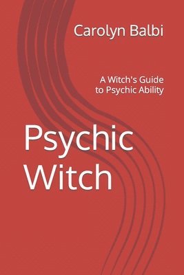 bokomslag Psychic Witch: A Witch's Guide to Psychic Ability