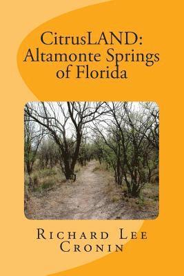 CitrusLAND: Altamonte Springs of Florida: History of Seminole County's Highlands 1