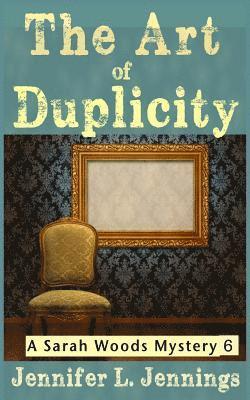 bokomslag The Art of Duplicity (Sarah Woods Mystery #6)