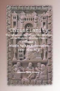 bokomslag Christianity - Middle Ages to Reformation 1000-1599: The influences that shaped the doctrines of the modern Christian Church