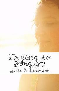 Trying to Forgive: A Holmes Industries Story 1