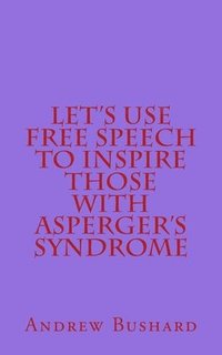 bokomslag Let's Use Free Speech to Inspire Those with Asperger's Syndrome