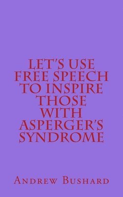 Let's Use Free Speech to Inspire Those with Asperger's Syndrome 1