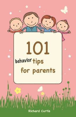 Richard Curtis - 101 Behavior Tips for Parents, Häftad