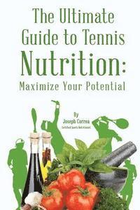 bokomslag The Ultimate Guide to Tennis Nutrition: Maximize Your Potential
