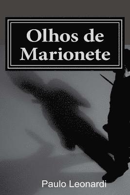 bokomslag Olhos de Marionete: Na cidade de São Paulo, o executivo Otávio Marcondes é forçado a cometer uma série de assassinatos sem lógica. Que ter