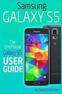 bokomslag Samsung Galaxy S5: The Unofficial Galaxy S5 User Guide