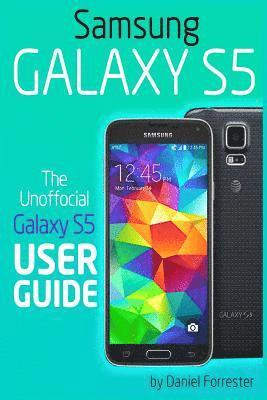 Daniel Forrester - Samsung Galaxy S5: The Unofficial Galaxy S5 User Guide, Häftad
