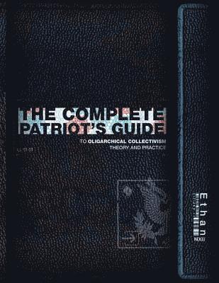 The Complete Patriot's Guide to Oligarchical Collectivism: Its Theory and Practice 1