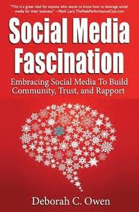 bokomslag Social Media Fascination: Embracing Social Media To Build Community, Trust, and Rapport