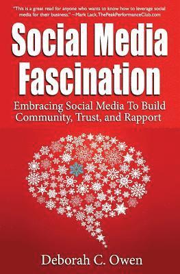 bokomslag Social Media Fascination: Embracing Social Media To Build Community, Trust, and Rapport